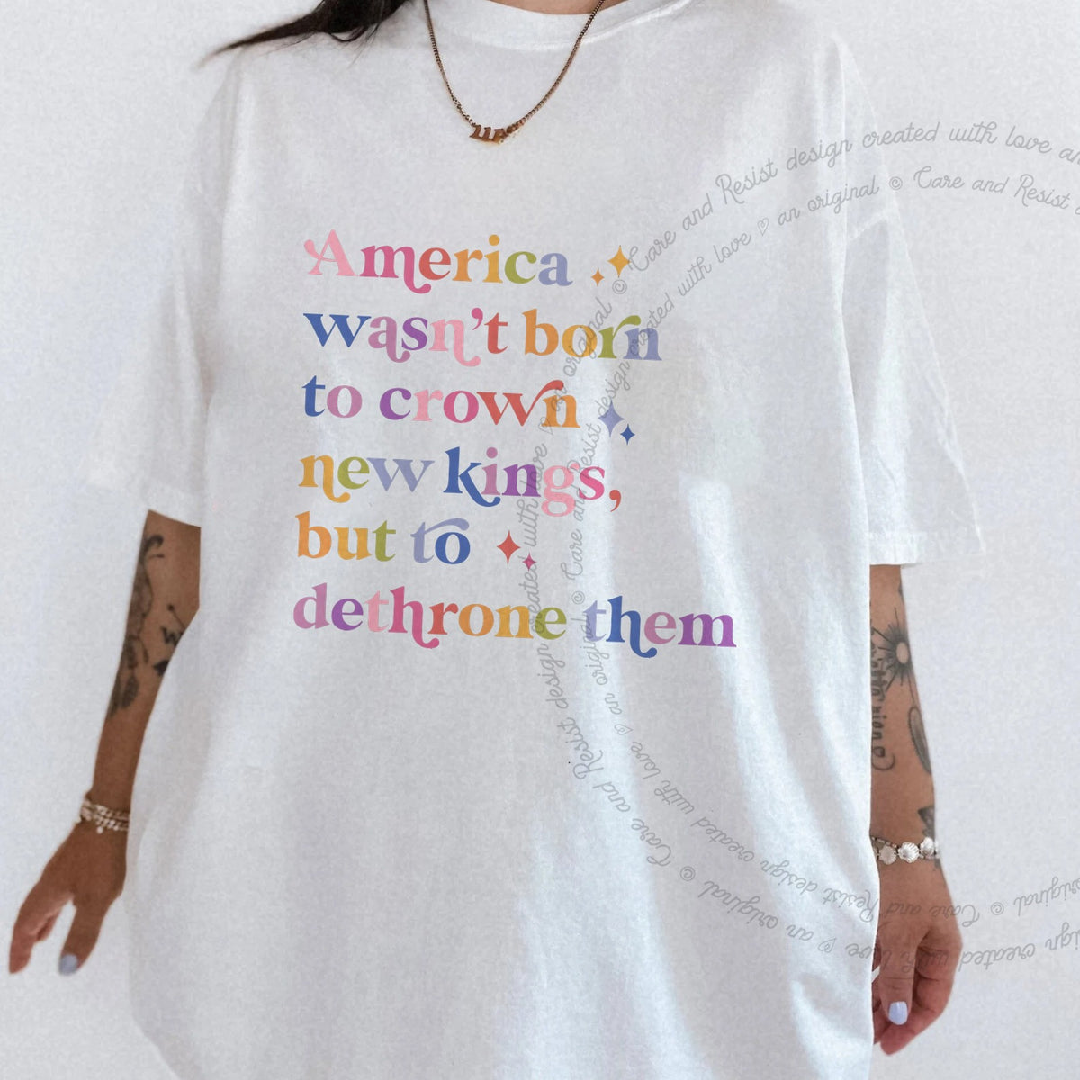 America Wasn't Born to Crown New Kings but to Dethrone Them Care & Resist progressive t-shirt in White