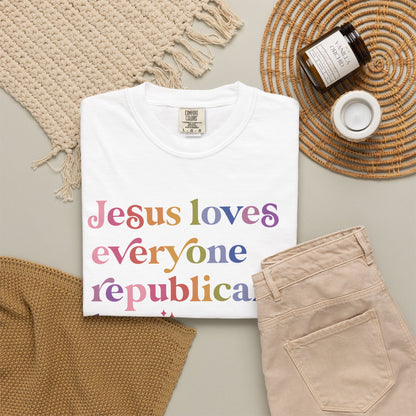 Jesus Loves Everyone Republicans Hate Comfort Colors Unisex T-Shirt