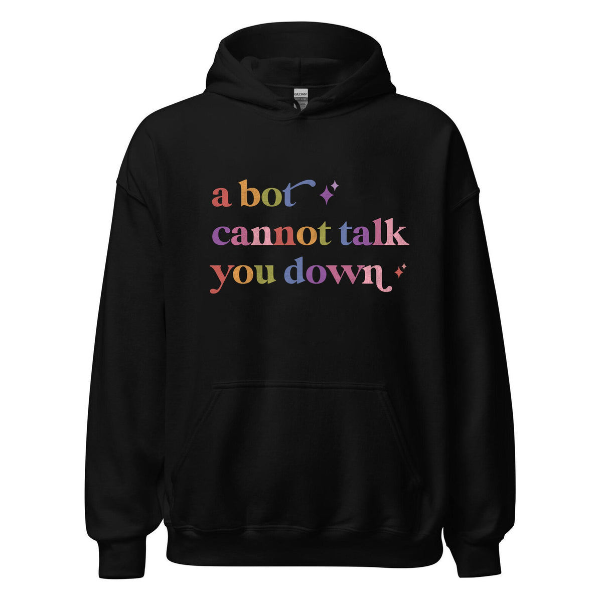 A Bot Cannot Talk You Down Care & Resist Gildan hoodie in Black