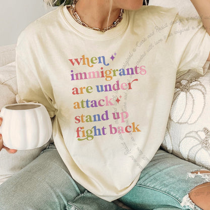 When Immigrants are Under Attack Care & Resist rainbow Comfort Colors tee, Ivory