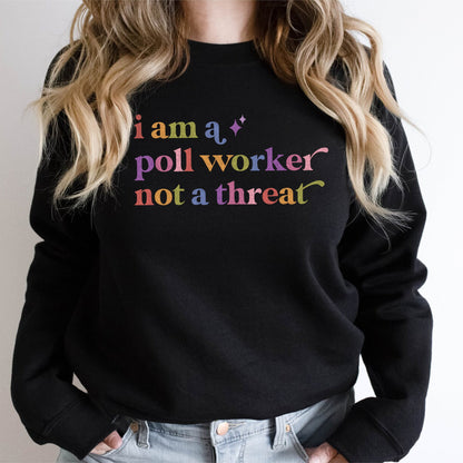 I Am a Poll Worker not a Threat Care & Resist Gildan crewneck sweatshirt in Black