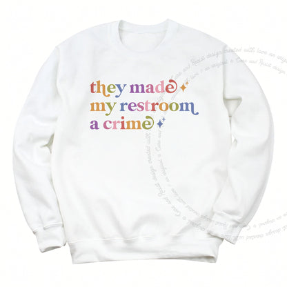 They Made My Restroom a Crime Care & Resist Gildan crewneck sweatshirt in White