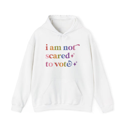 I Am not Scared to Vote Hoodie