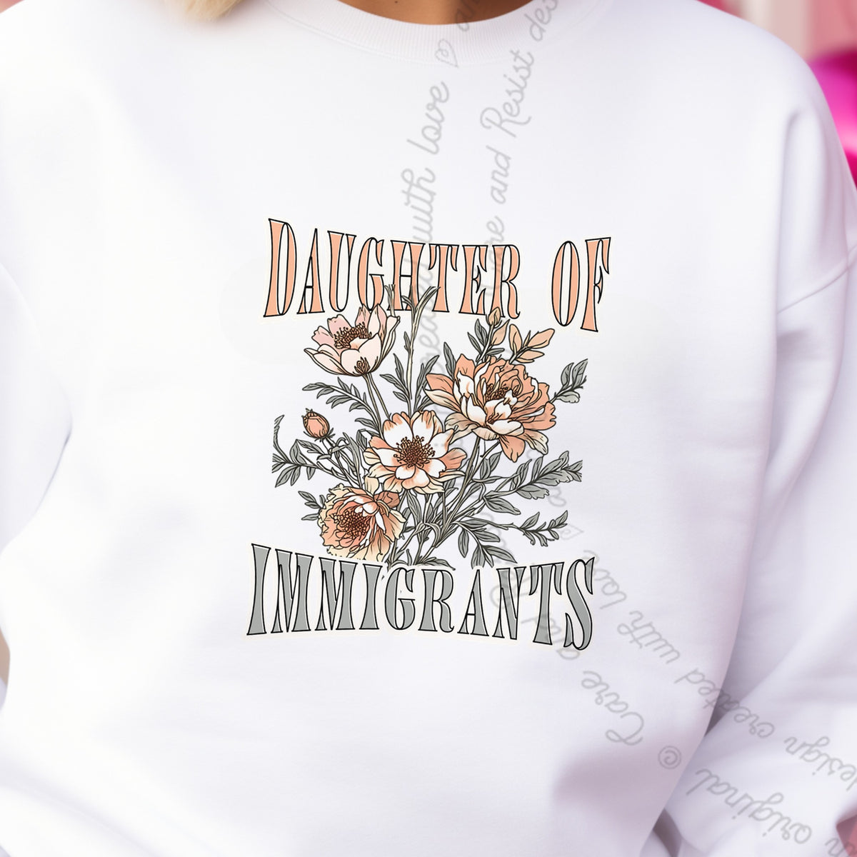 Daughter of Immigrants Care & Resist Gildan crewneck sweatshirt in White