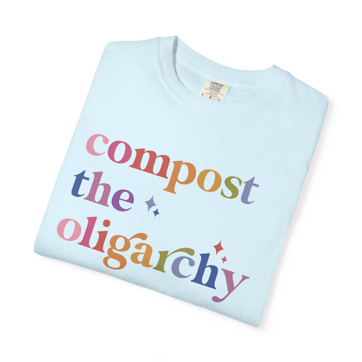 Compost the Oligarchy Comfort Colors Unisex T-Shirt