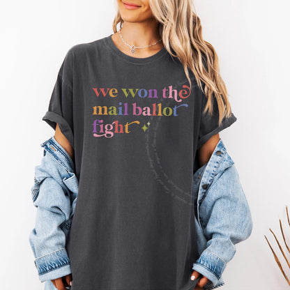 We Won the Mail Ballot Fight Care & Resist progressive t-shirt in Graphite