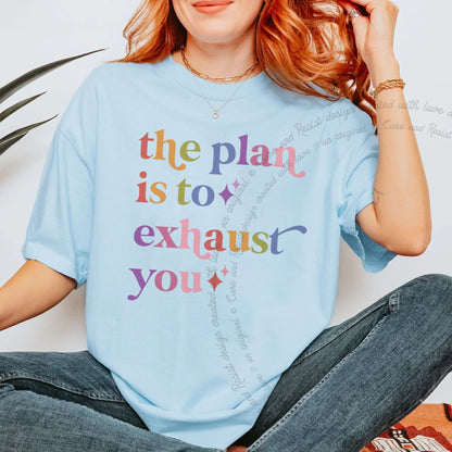 The Plan is to Exhaust You Care & Resist rainbow Comfort Colors tee, Chambray