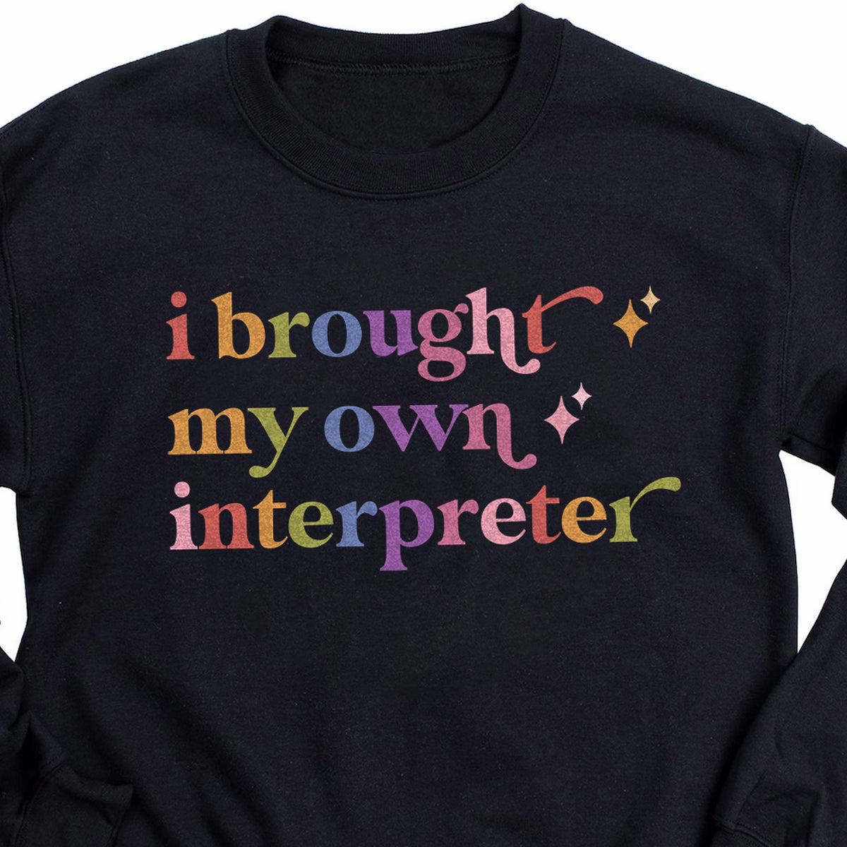 I Brought My Own Interpreter Care & Resist Gildan crewneck sweatshirt in Black