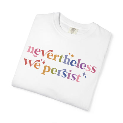 Nevertheless We Persist Comfort Colors Unisex T-Shirt