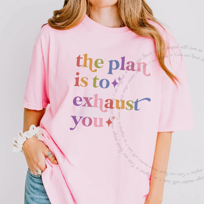 The Plan is to Exhaust You Care & Resist rainbow Comfort Colors tee, Blossom