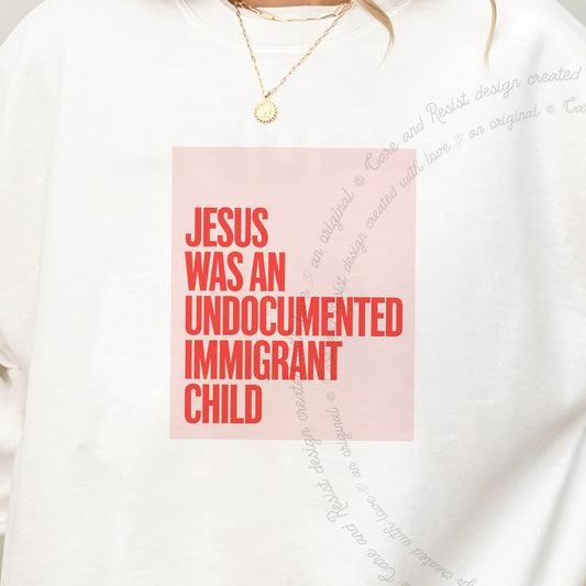 Jesus Was an Undocumented Immigrant Child Care & Resist Gildan crewneck sweatshirt in White