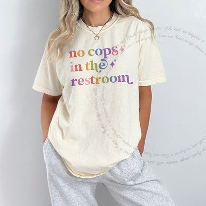 No Cops in the Restroom Care & Resist progressive t-shirt in Ivory