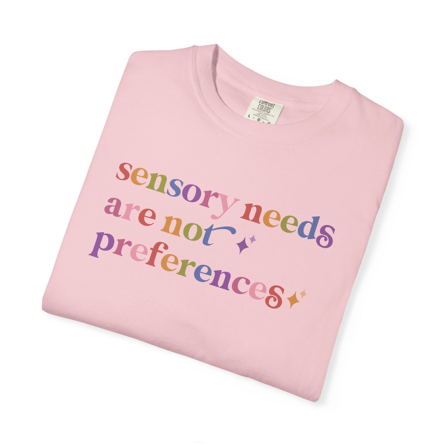 Sensory Needs are not Preferences Care & Resist rainbow Comfort Colors tee