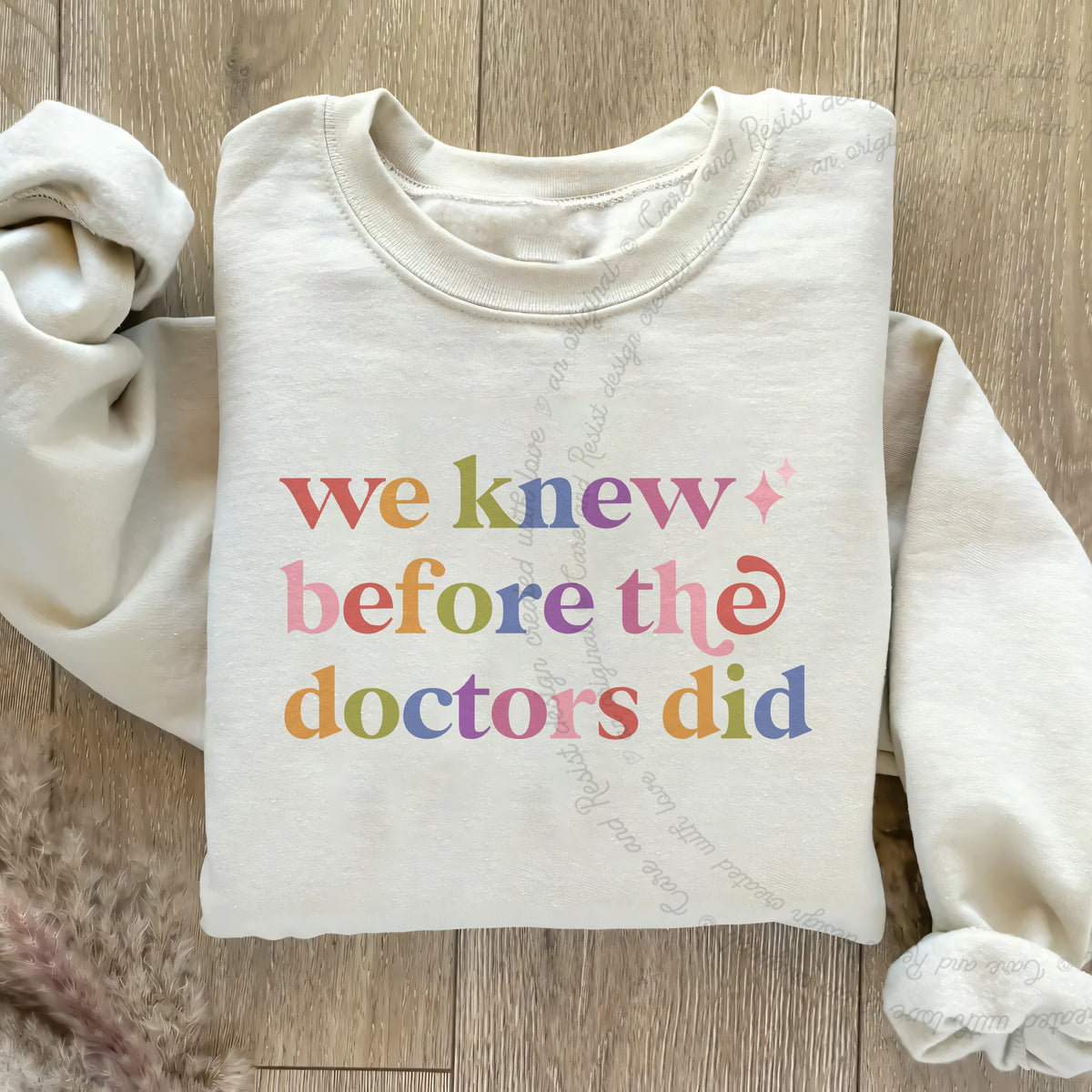 We Knew Before the Doctors Did Care & Resist Gildan crewneck sweatshirt in Sand
