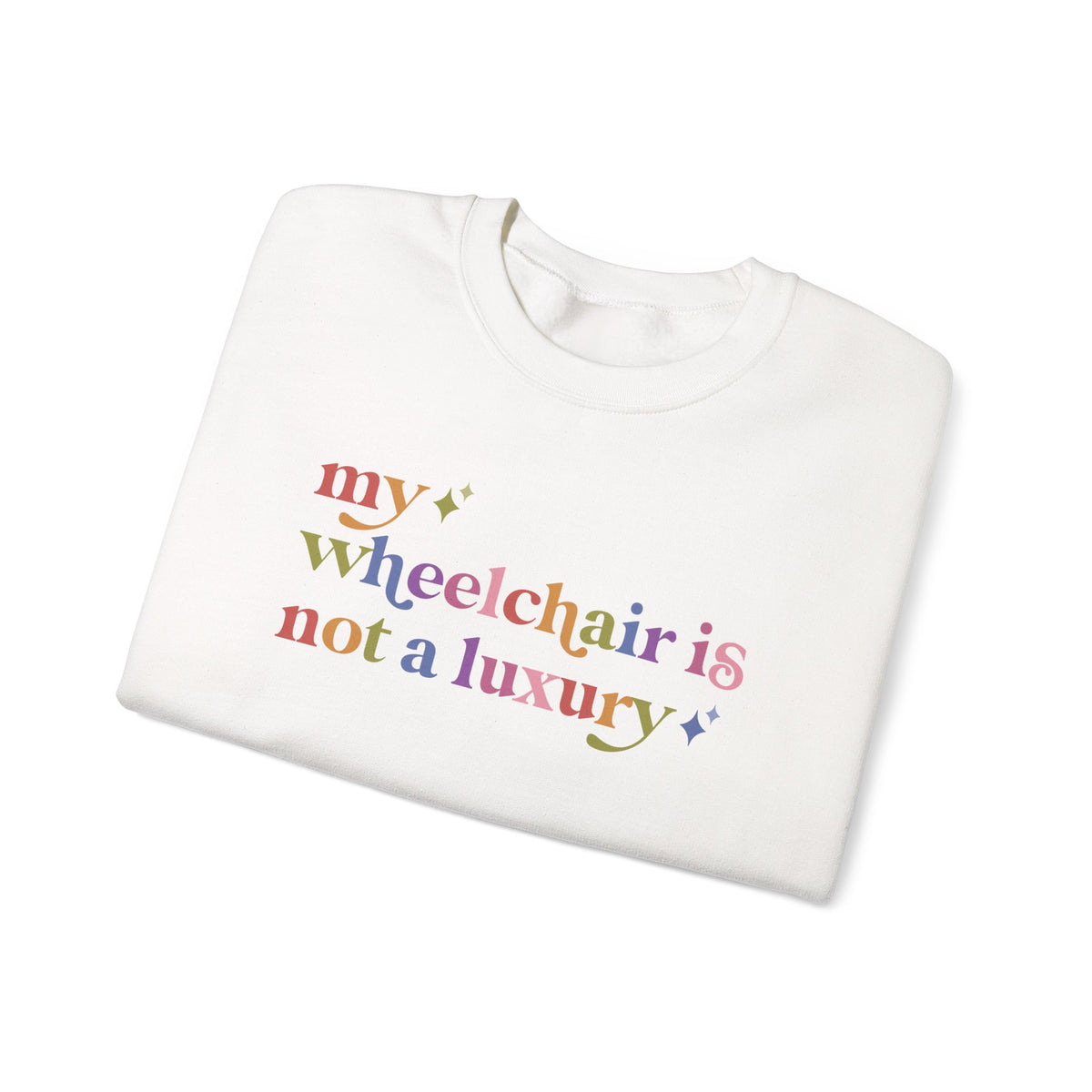 My Wheelchair is not a Luxury Sweatshirt