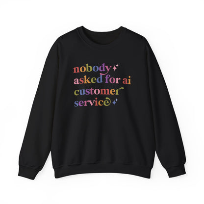 Nobody Asked for Ai Customer Service Sweatshirt