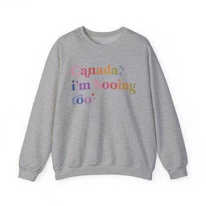 Canada, I'm Booing Too Sweatshirt