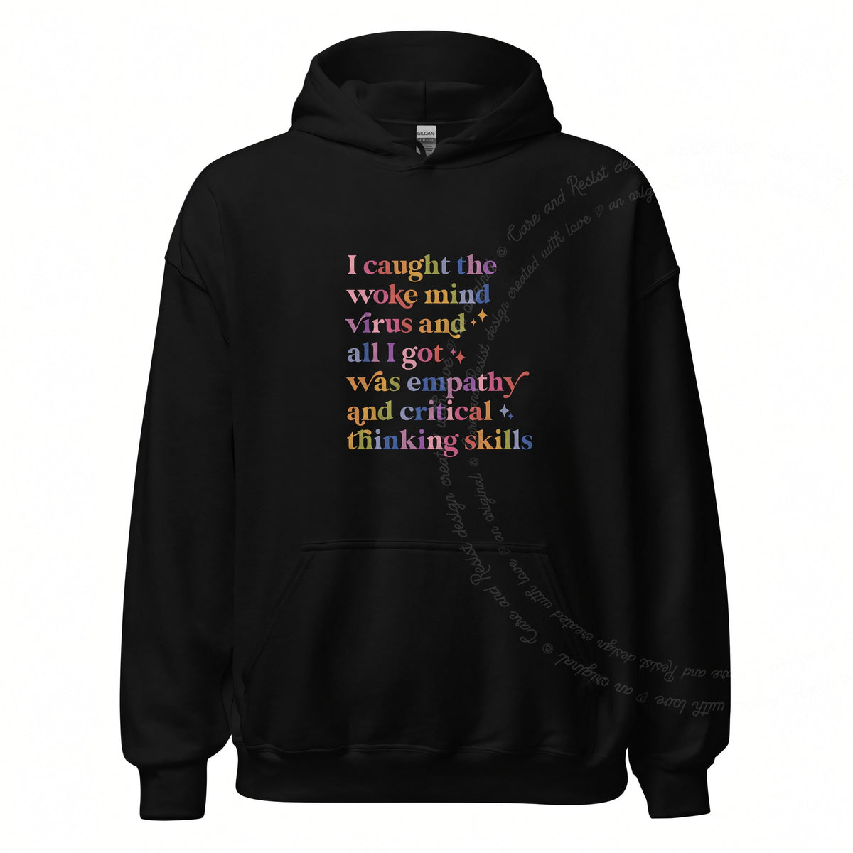 I Caught the Woke Mind Virus and All I Got Was Empathy and Critical Thinking Skills Care & Resist Gildan hoodie in Black