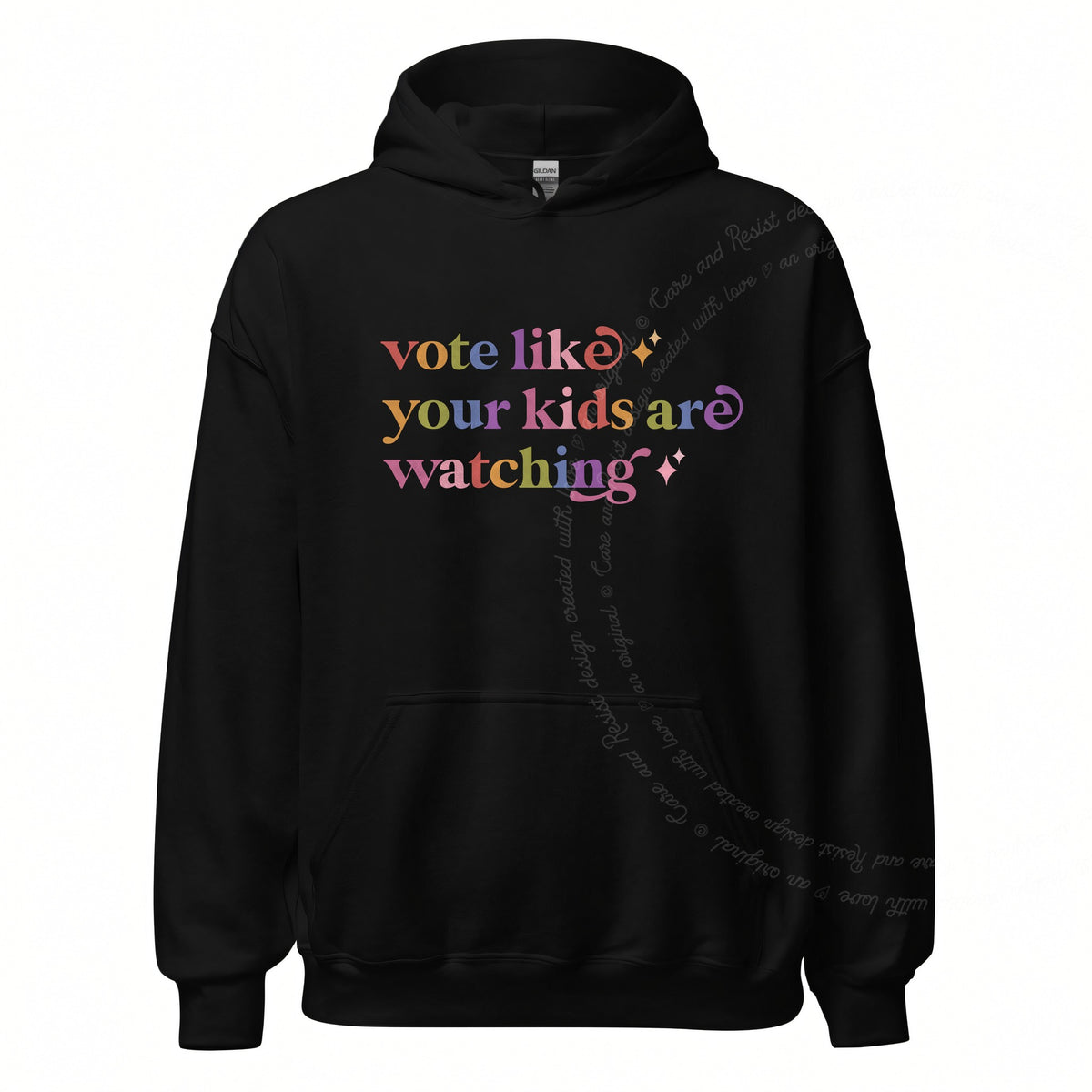 Vote Like Your Kids are Watching Care & Resist Gildan hoodie in Black