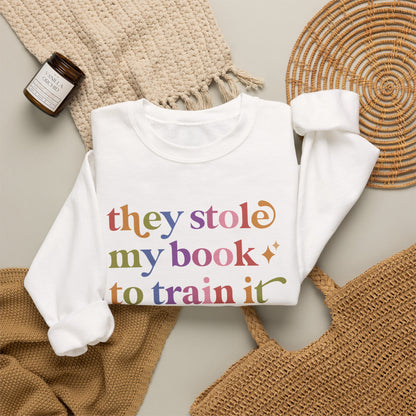 They Stole My Book to Train It Sweatshirt