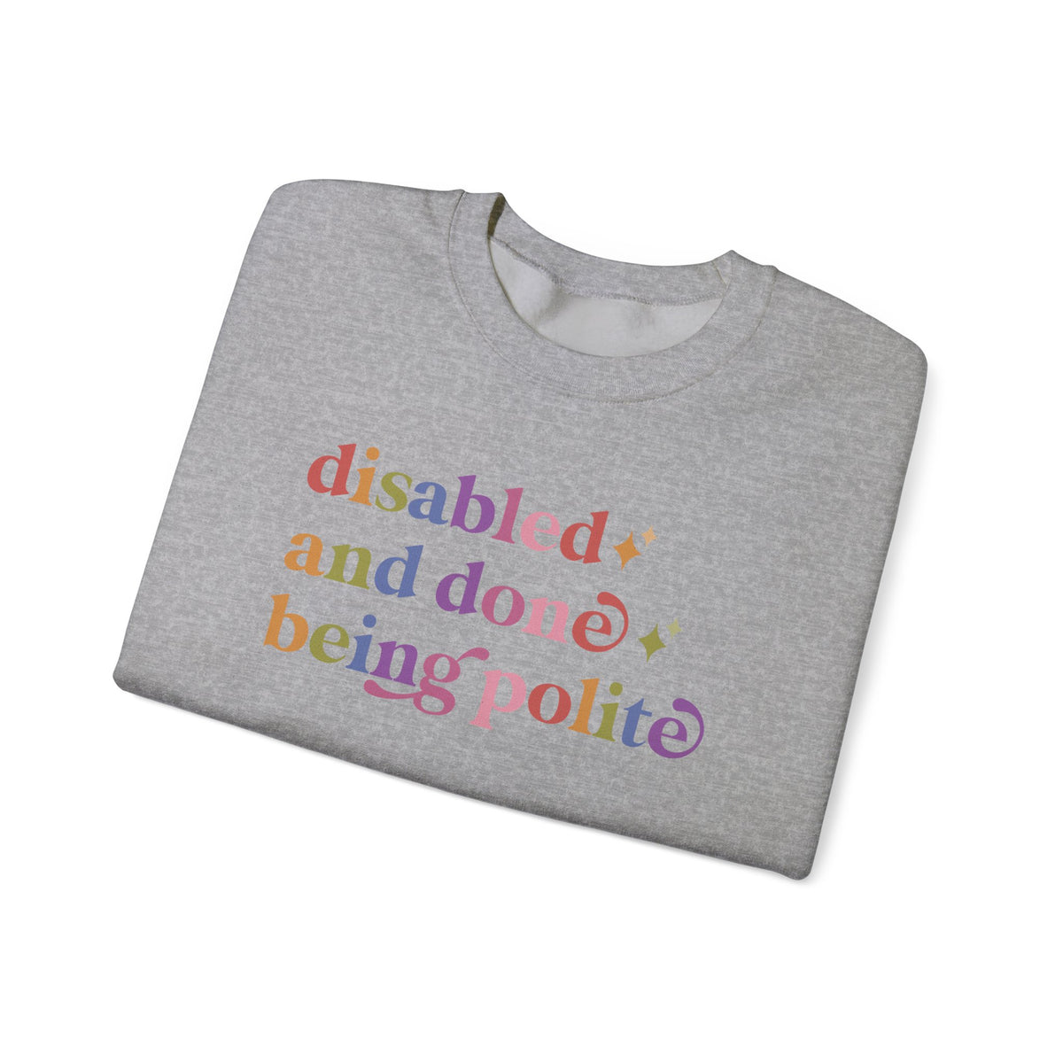 Disabled and Done Being Polite Sweatshirt