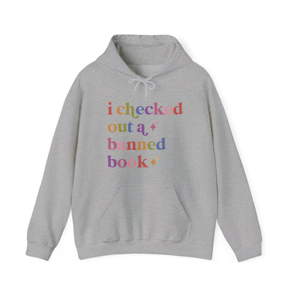 I Checked Out a Banned Book Hoodie
