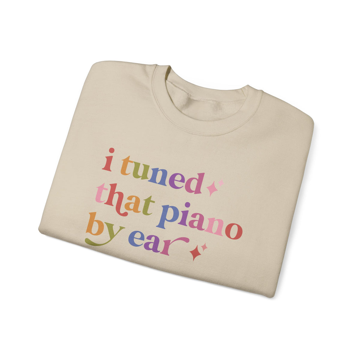 I Tuned That Piano By Ear Sweatshirt
