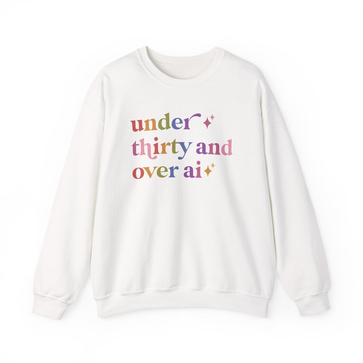 Under Thirty and Over Ai Sweatshirt