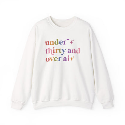 Under Thirty and Over Ai Sweatshirt