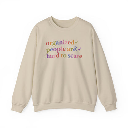 Organized People are Hard to Scare Sweatshirt