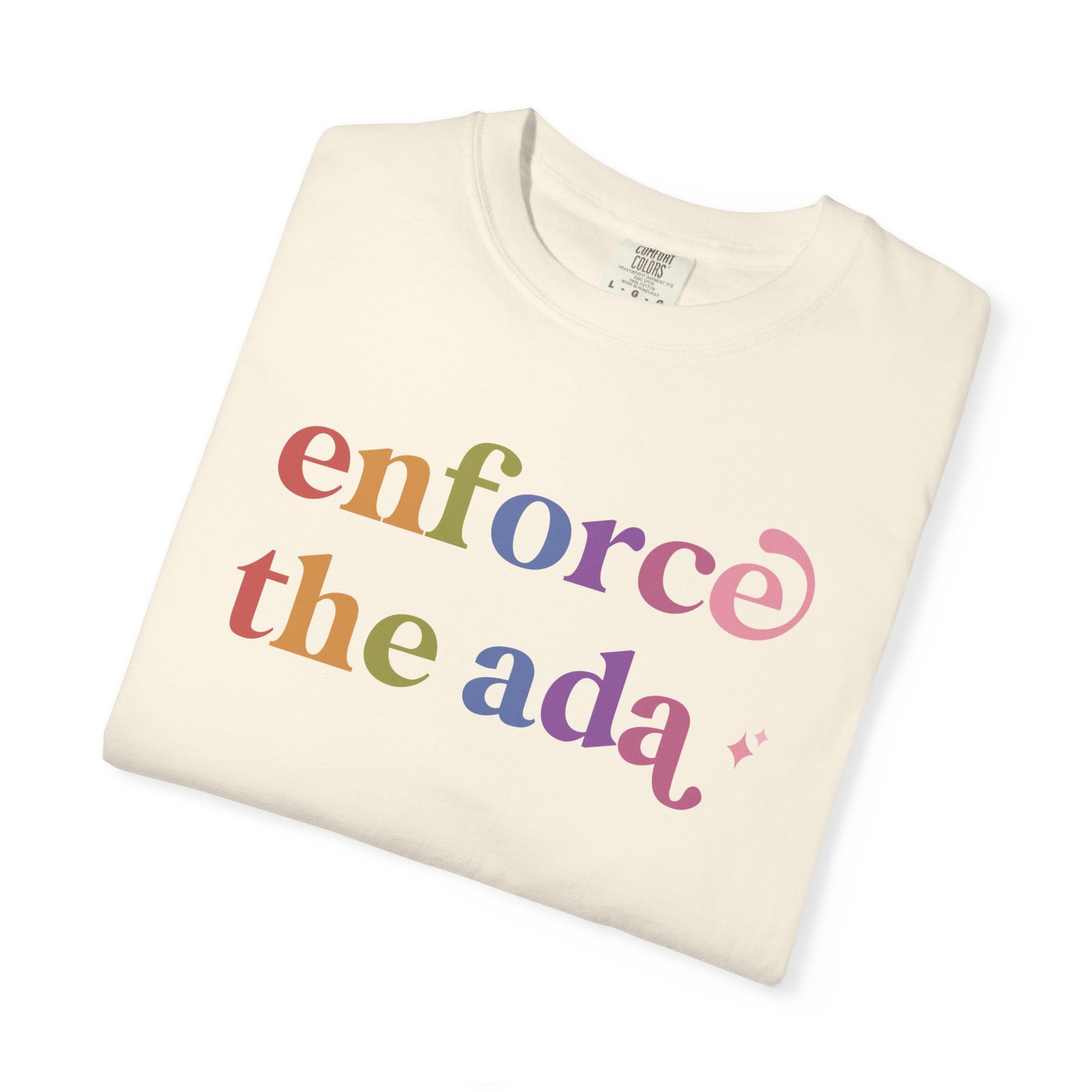 Enforce the Ada Care & Resist rainbow Comfort Colors tee