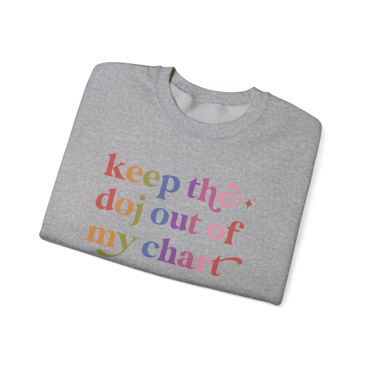 Keep the Doj Out of My Chart Sweatshirt