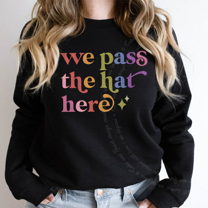We Pass the Hat Here Care & Resist Gildan crewneck sweatshirt in Black
