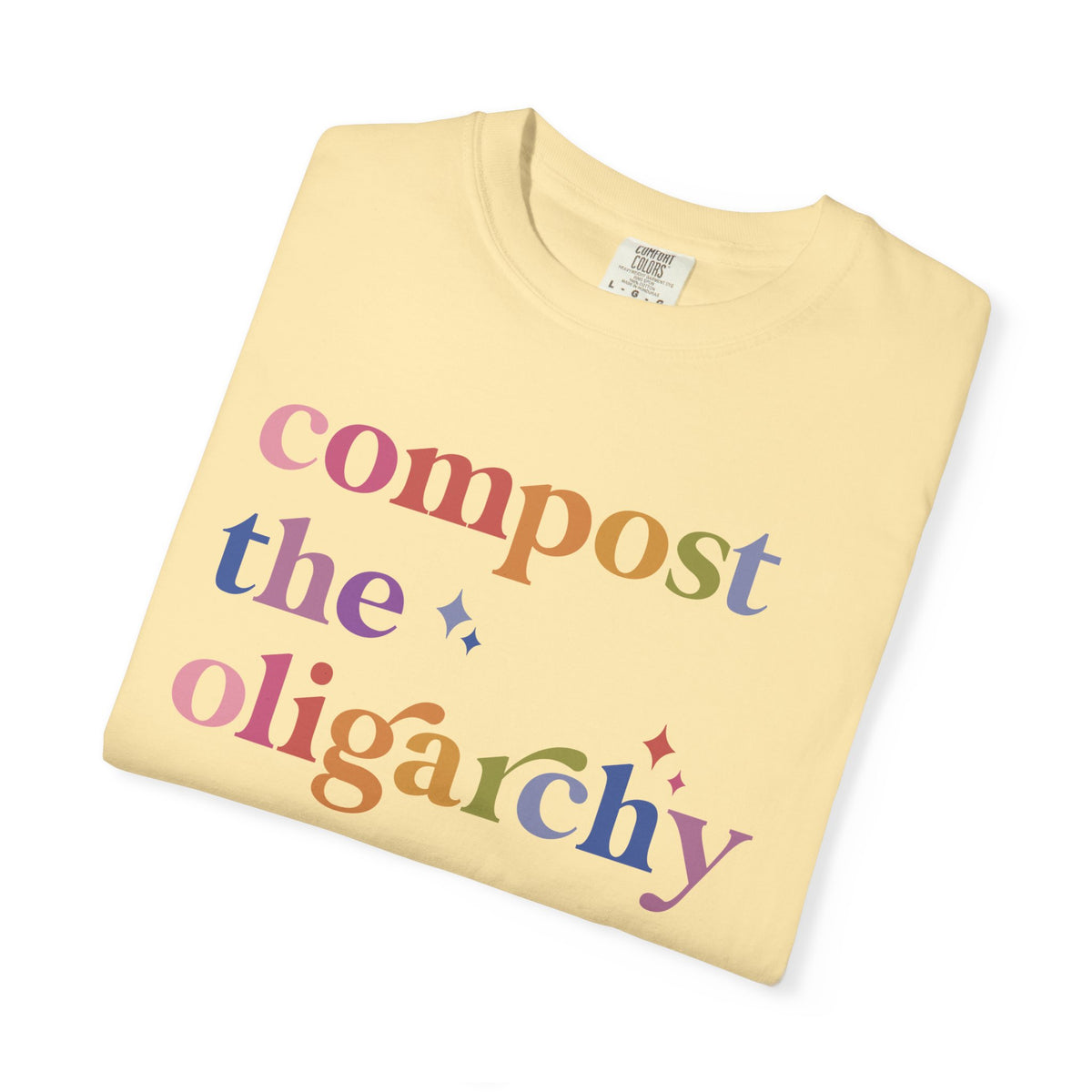 Compost the Oligarchy Comfort Colors Unisex T-Shirt
