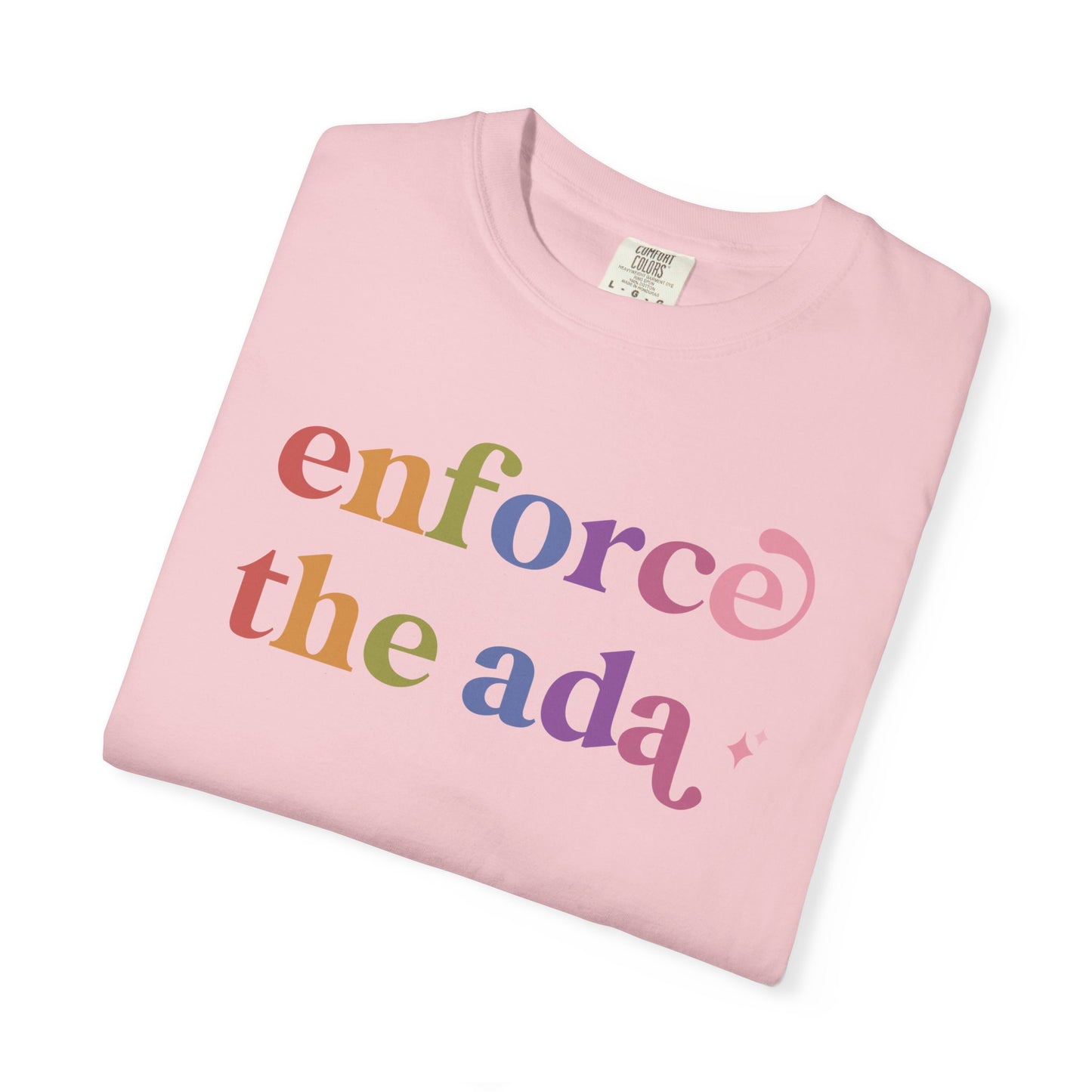 Enforce the Ada Care & Resist rainbow Comfort Colors tee