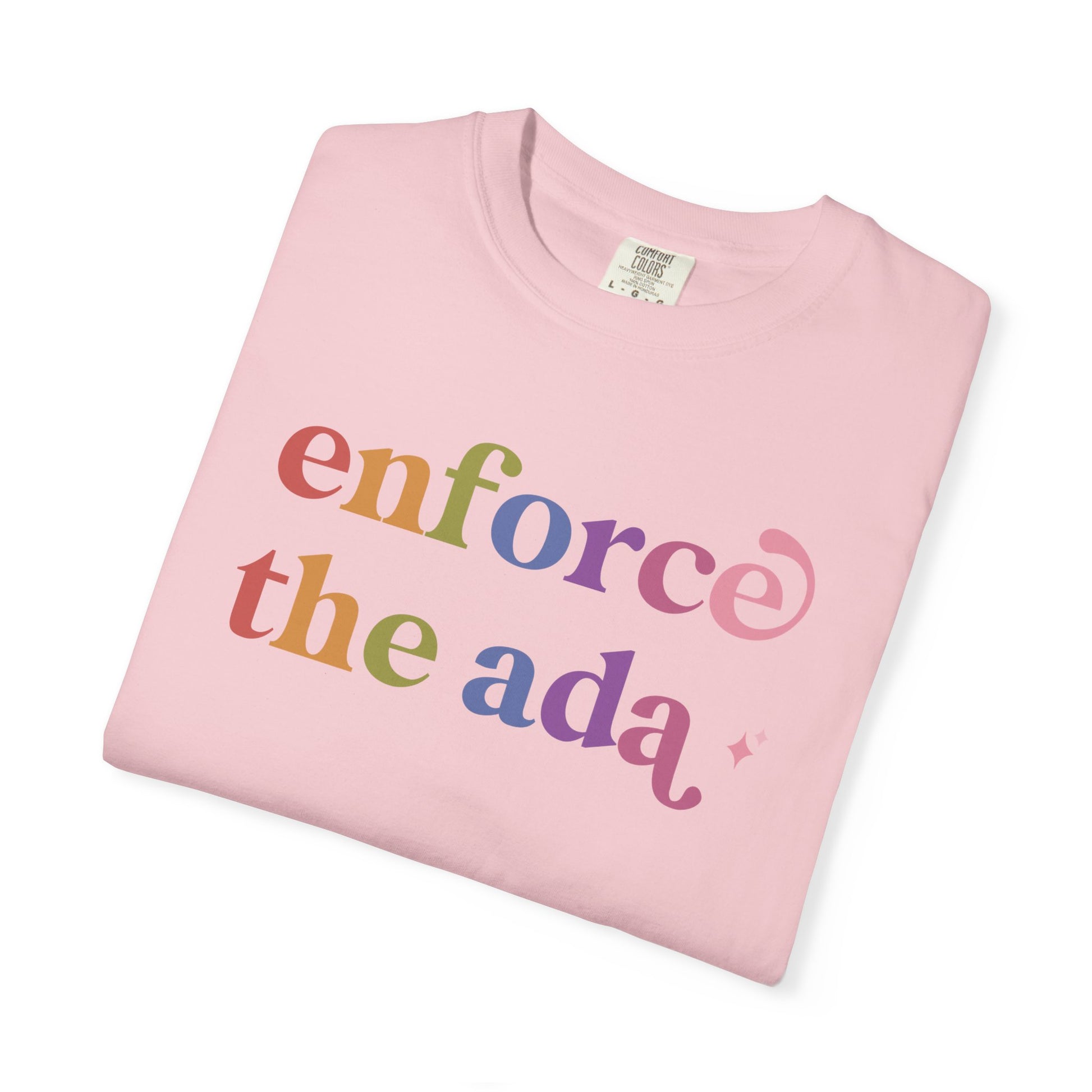 Enforce the Ada Care & Resist rainbow Comfort Colors tee