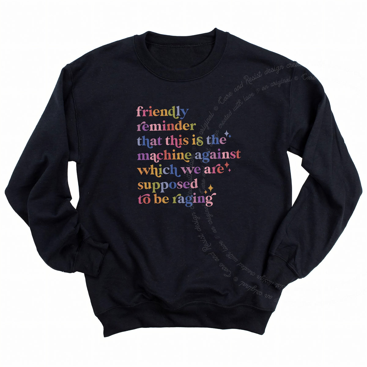 Friendly Reminder That This Is the Machine Against Which We Are Supposed to Be Raging Care & Resist Gildan crewneck sweatshirt in Black
