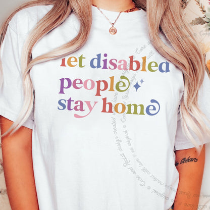 Let Disabled People Stay Home Care & Resist rainbow Comfort Colors tee, White