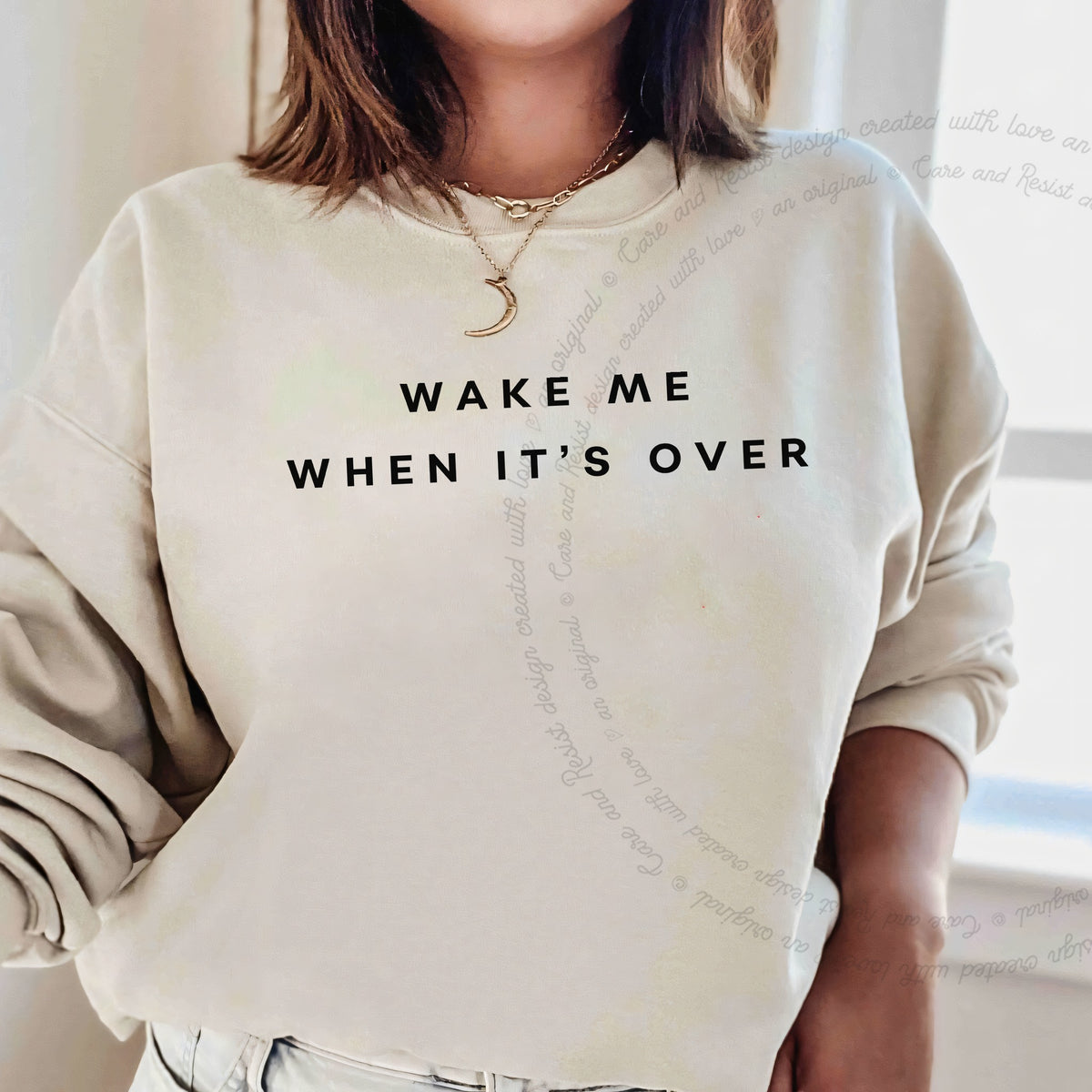 Wake Me When It's Over Care & Resist Gildan crewneck sweatshirt in Sand
