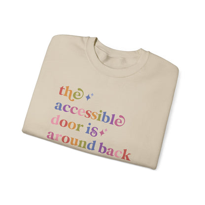 The Accessible Door is Around Back Sweatshirt