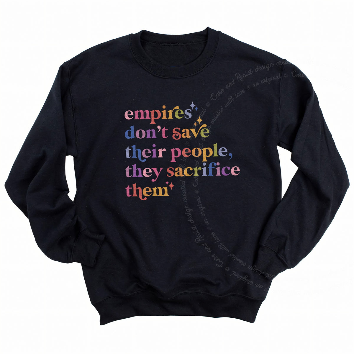 Empires Don't Save Their People, They Sacrifice Them Care & Resist Gildan crewneck sweatshirt in Black