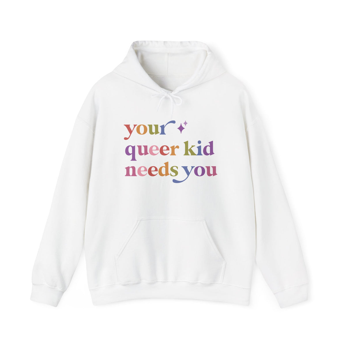 Your Queer Kid Needs You Hoodie