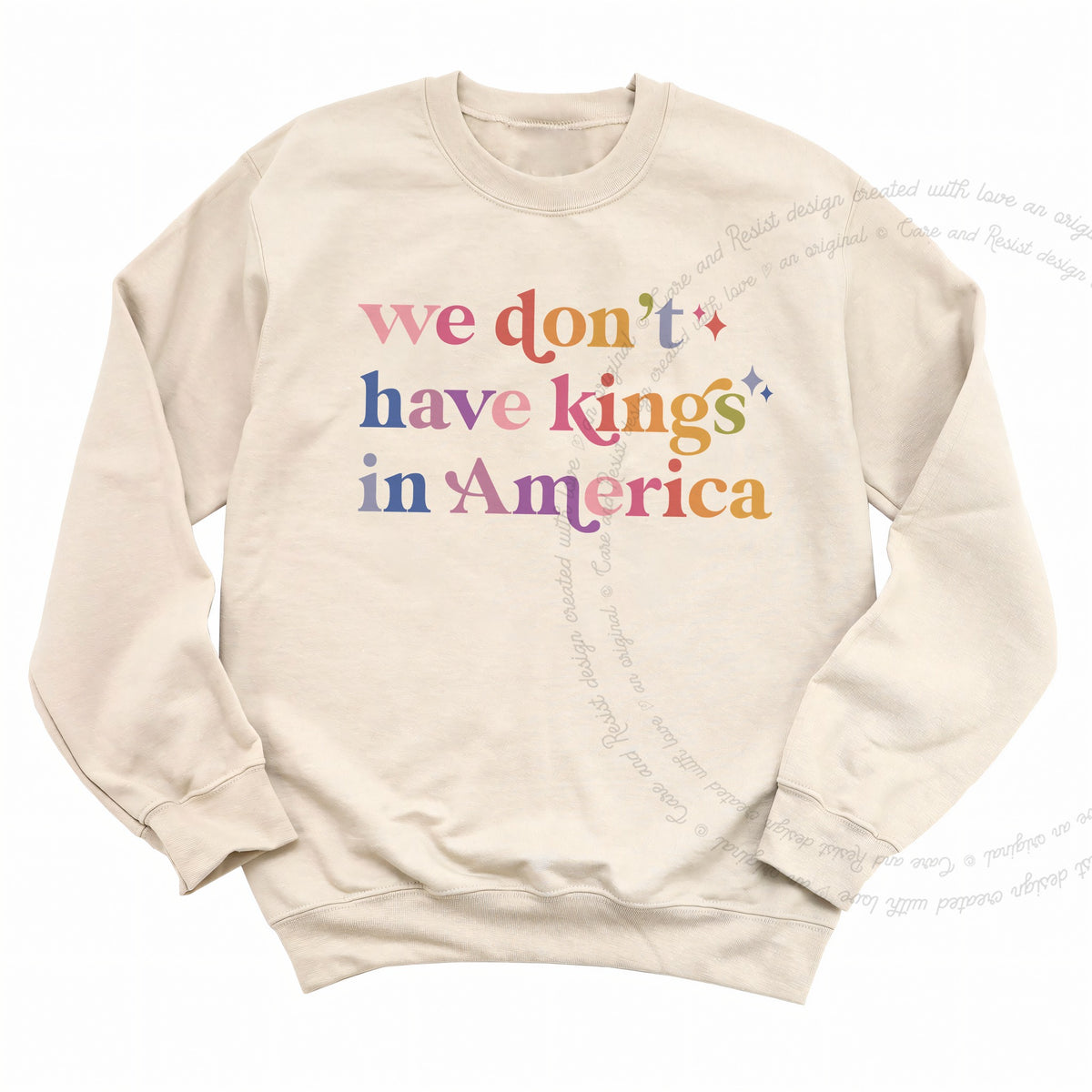 We Don't Have Kings in America Care & Resist Gildan crewneck sweatshirt in Sand
