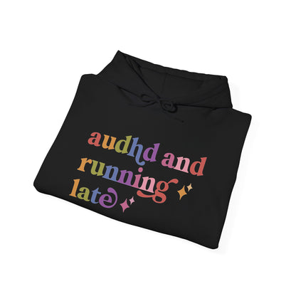 Audhd and Running Late Hoodie