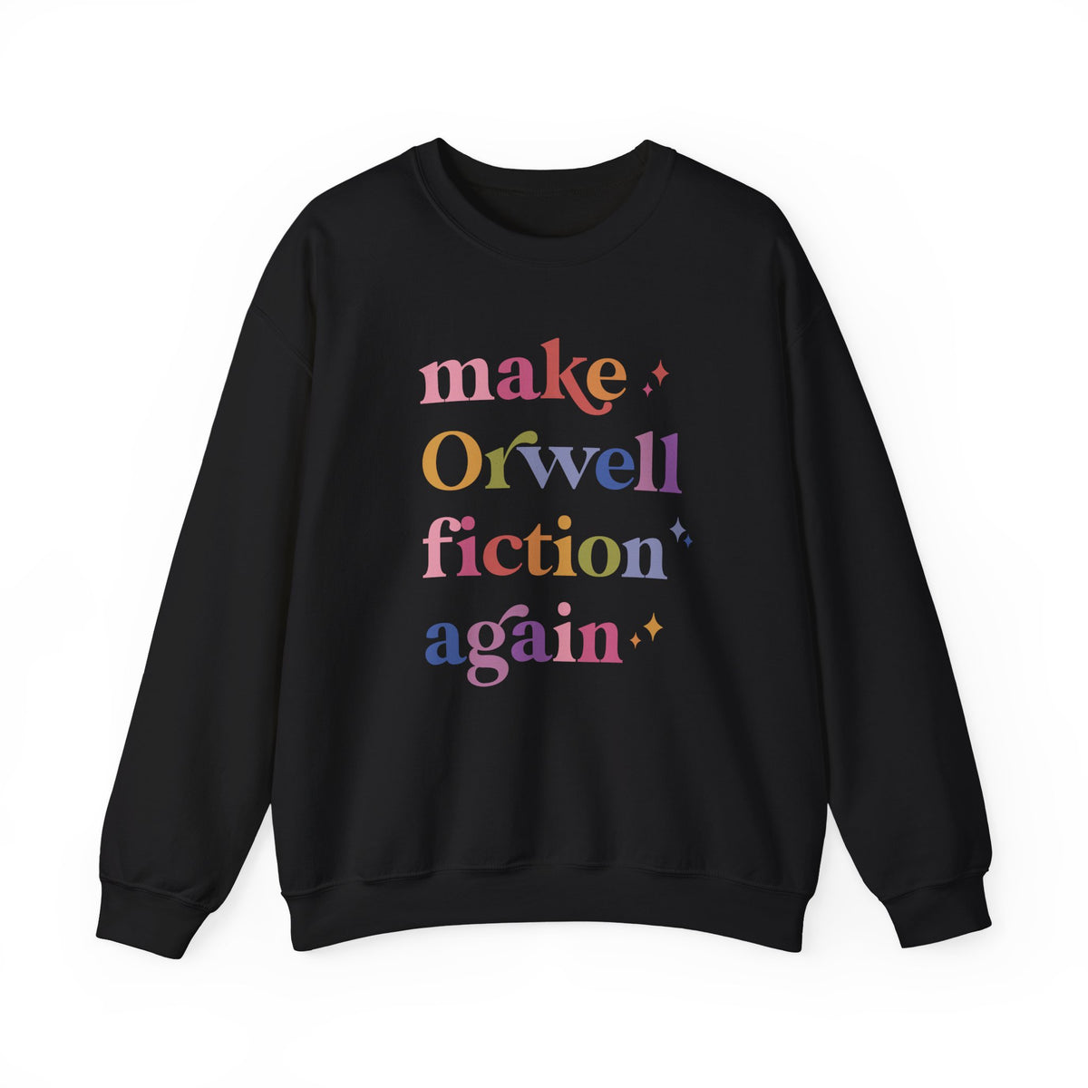 Make Orwell Fiction Again Sweatshirt