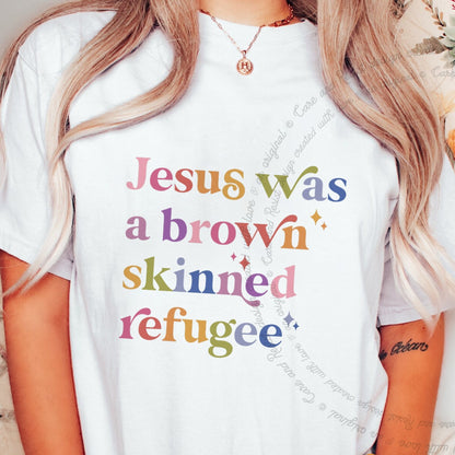 Jesus Was a Brown Skinned Refugee Care & Resist progressive t-shirt in White