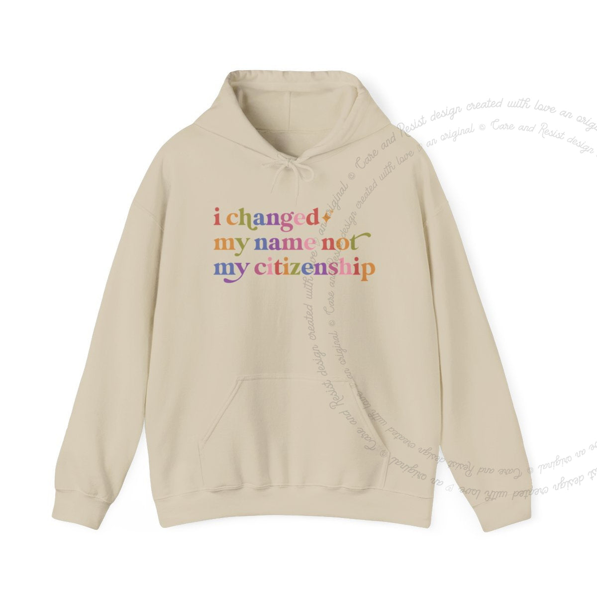 I Changed My Name not My Citizenship Care & Resist Gildan hoodie in Sand