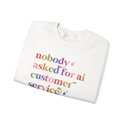Nobody Asked for Ai Customer Service Sweatshirt