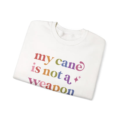 My Cane is not a Weapon Sweatshirt