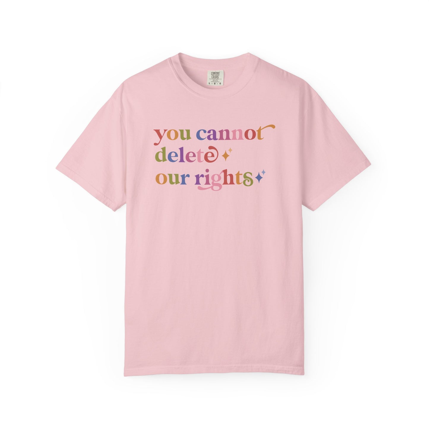 You Cannot Delete Our Rights Comfort Colors Unisex T-Shirt